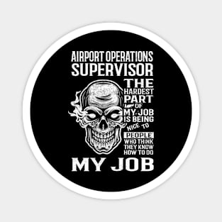 Airport Operations Supervisor T Shirt - The Hardest Part Gift Item Tee Magnet